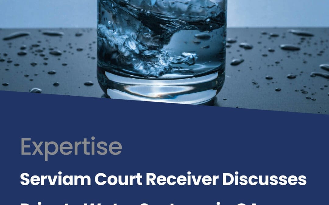 Experienced Court Receiver Discusses Private Drinking Water Systems in California